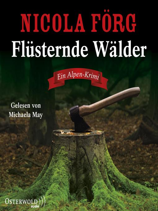 Title details for Flüsternde Wälder (Alpen-Krimis 11) by Nicola Förg - Wait list